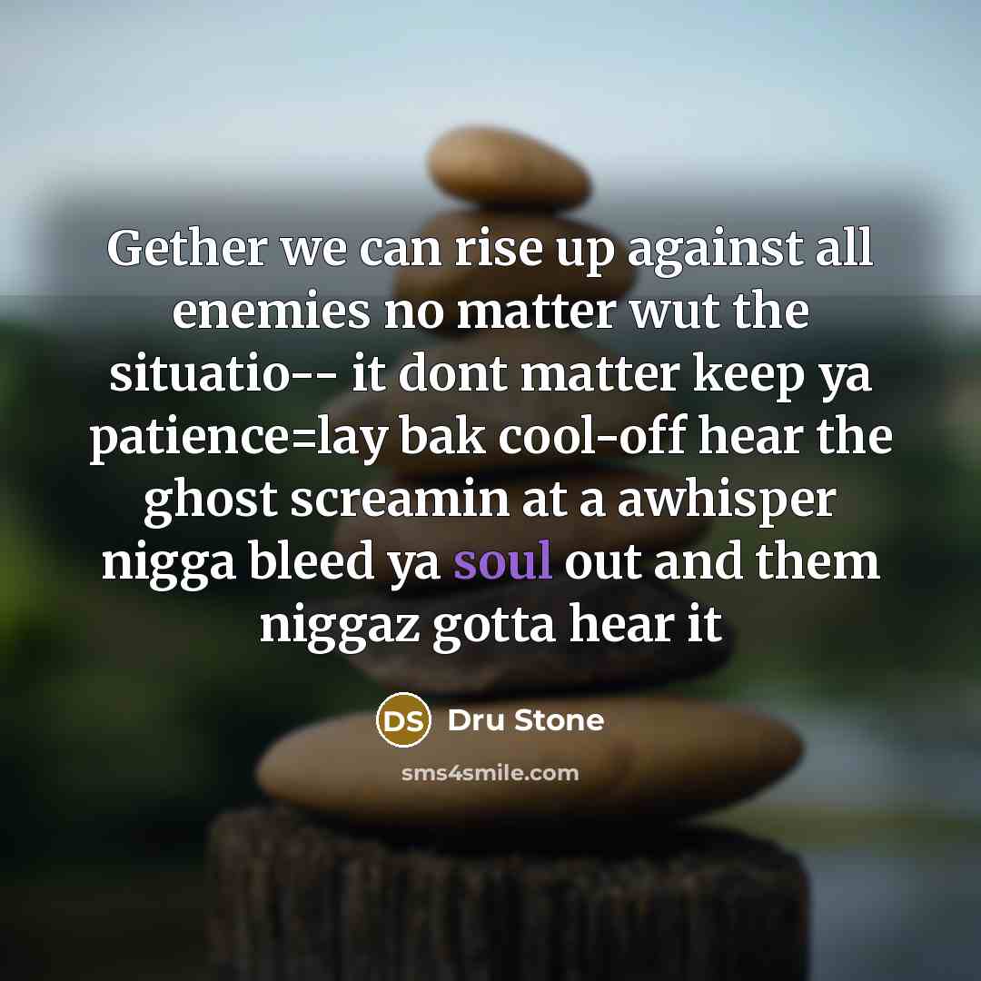 “Gether we can rise up against all enemies no matter…” quote by Dru Stone