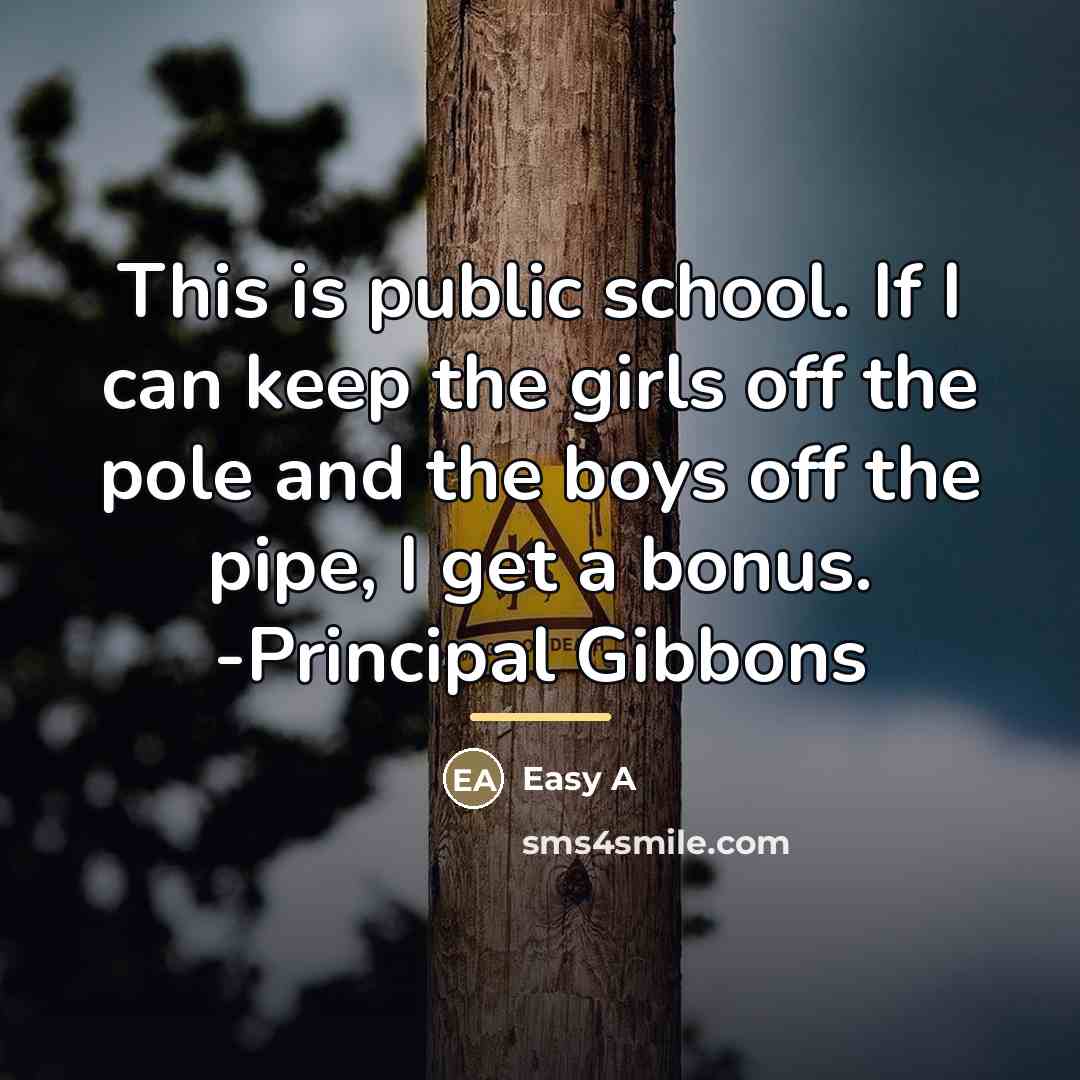 “This is public school. If I can keep the girls…” quote by Easy A