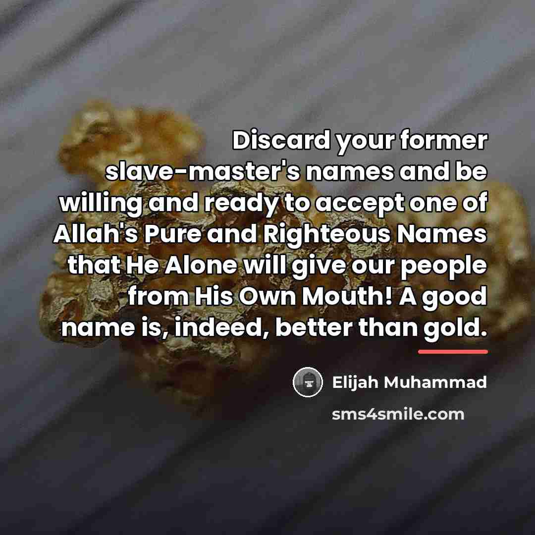 “Discard your former slave-master's names and be willing and ready…” quote by Elijah Muhammad