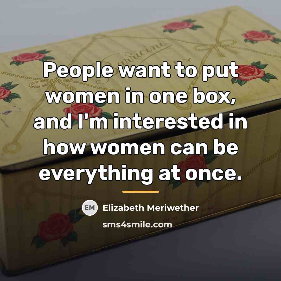 “People want to put women in one box, and I'm…” quote by Elizabeth Meriwether