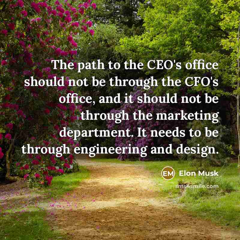 “The path to the CEO's office should not be through…” quote by Elon Musk