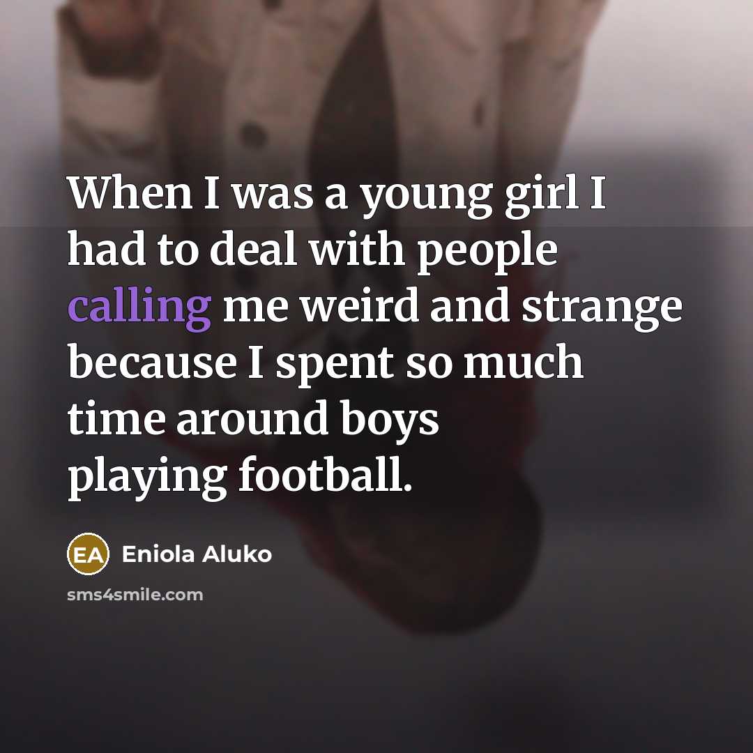 “When I was a young girl I had to deal…” quote by Eniola Aluko