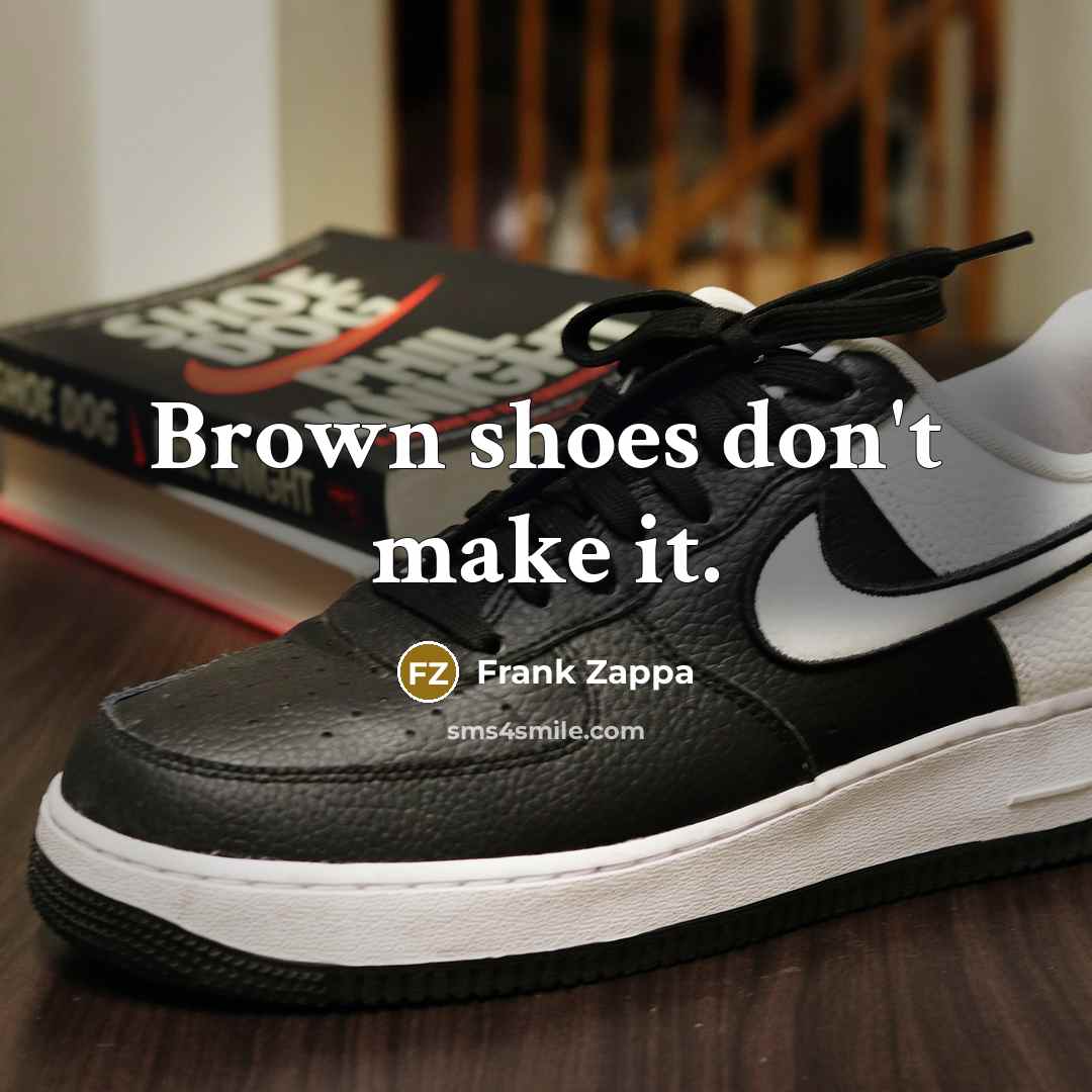 “Brown shoes don't make it.…” quote by Frank Zappa