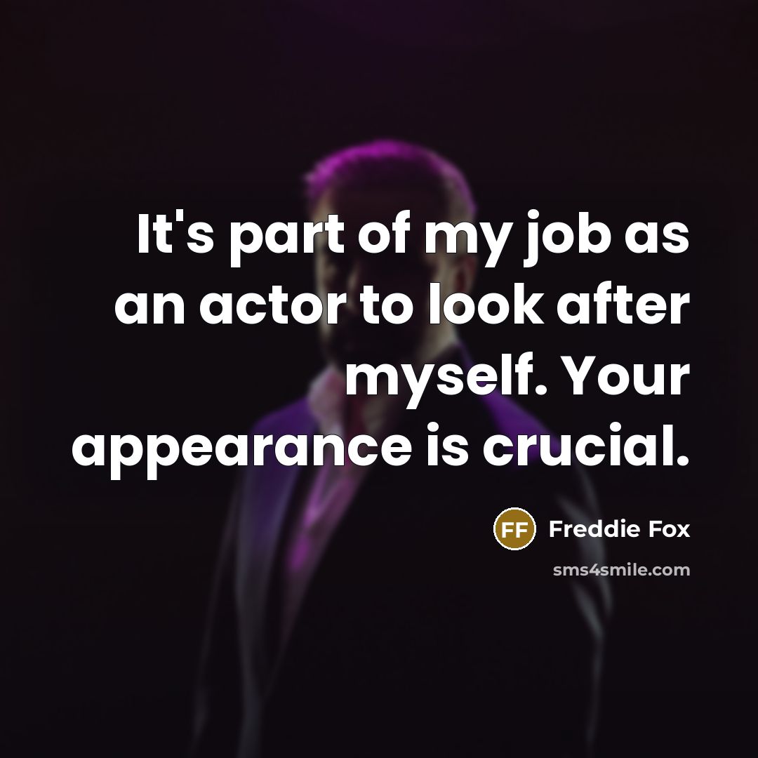 “It's part of my job as an actor to look…” quote by Freddie Fox