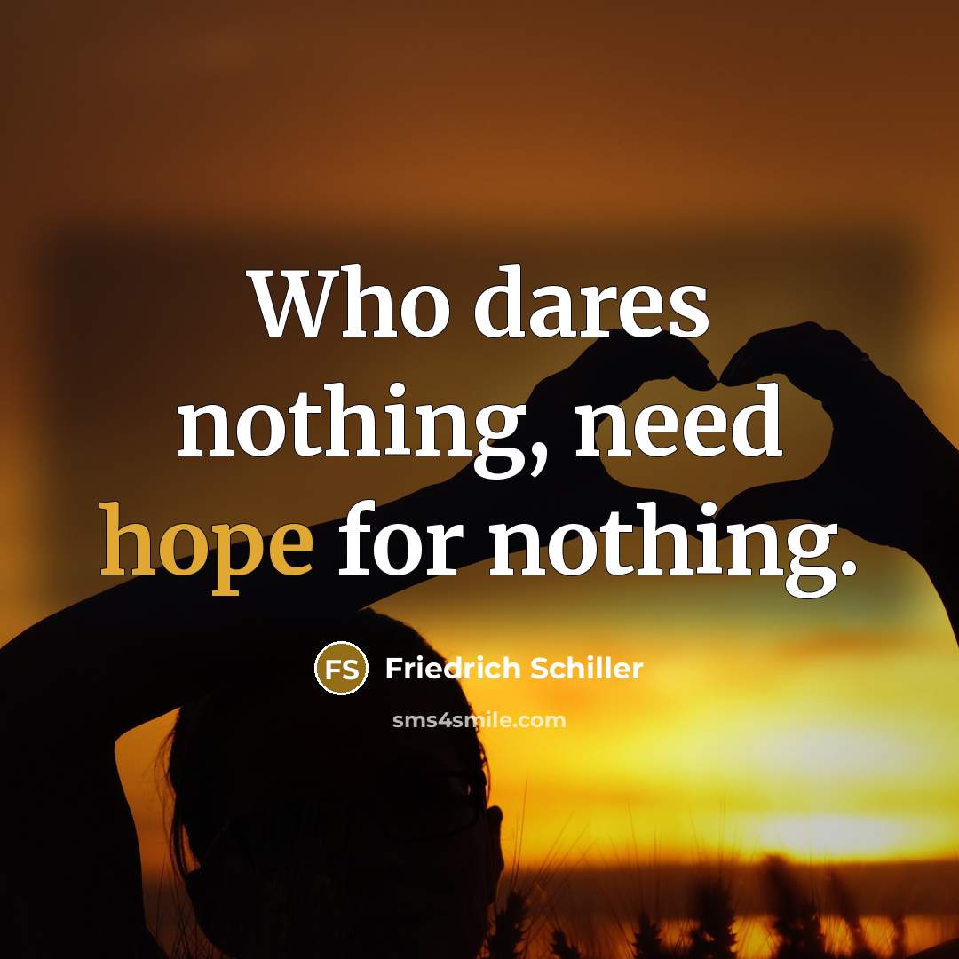 “Who dares nothing, need hope for nothing.…” quote by Friedrich Schiller