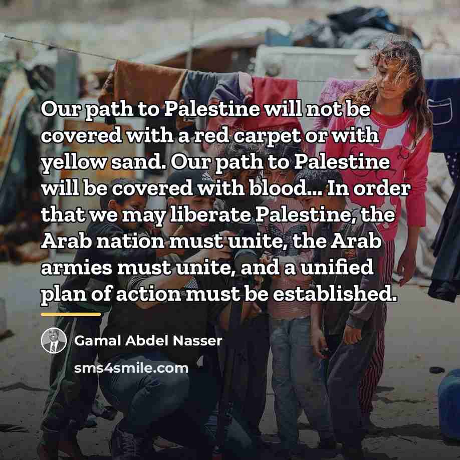 “Our path to Palestine will not be covered with a…” quote by Gamal Abdel Nasser