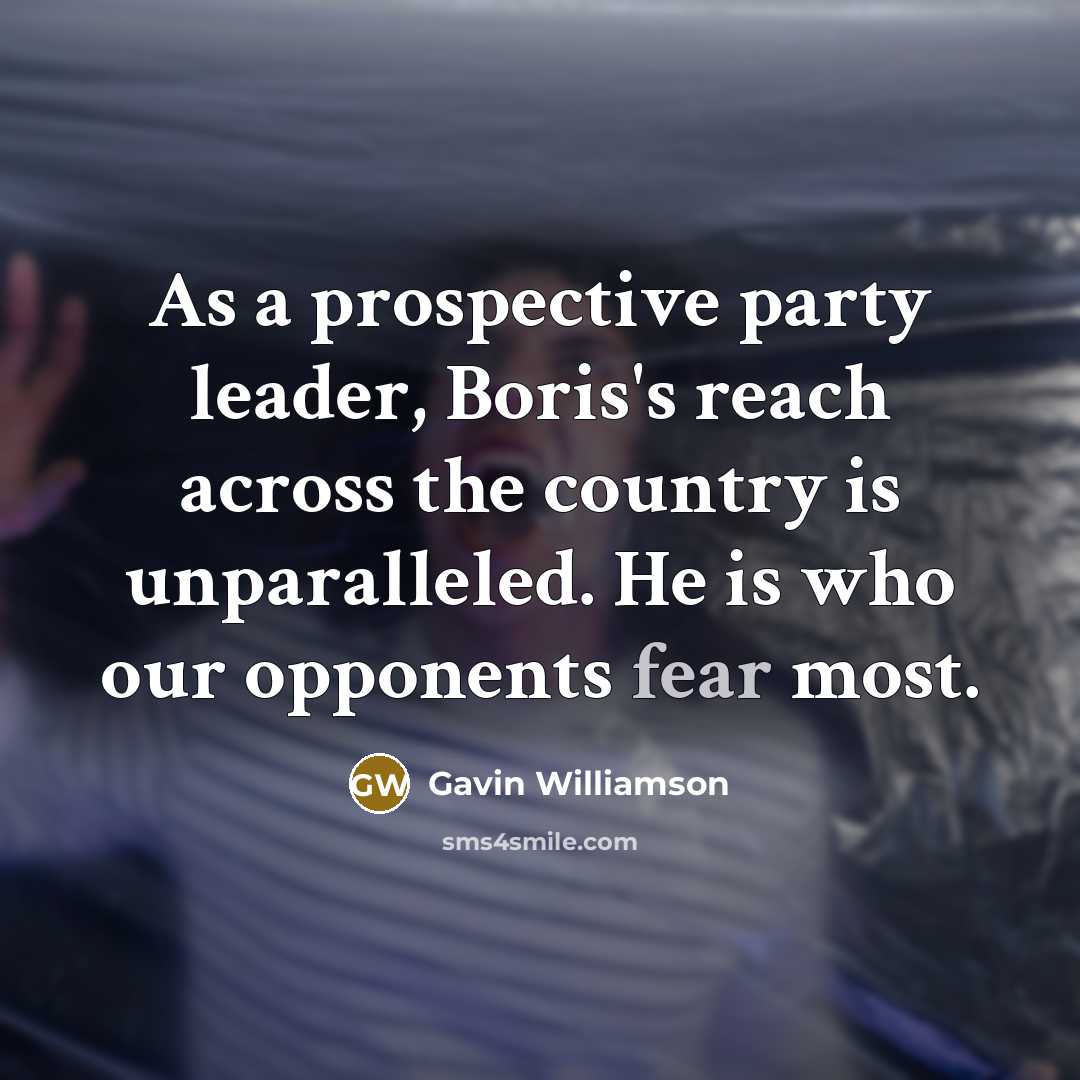 “As a prospective party leader, Boris's reach across the country…” quote by Gavin Williamson
