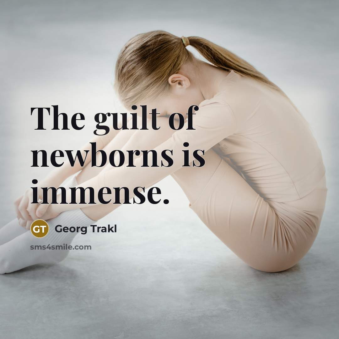 “The guilt of newborns is immense.…” quote by Georg Trakl