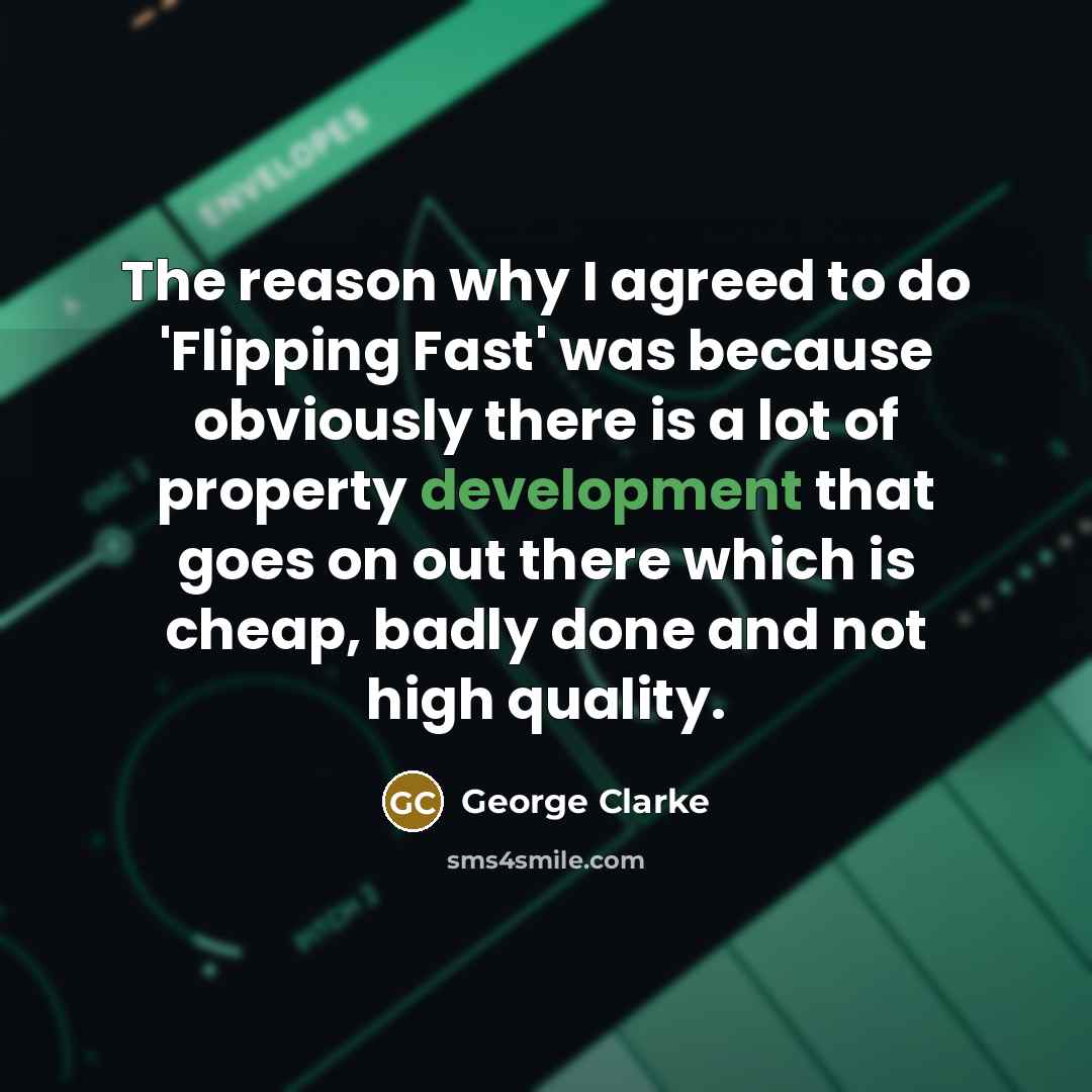 “The reason why I agreed to do 'Flipping Fast' was…” quote by George Clarke