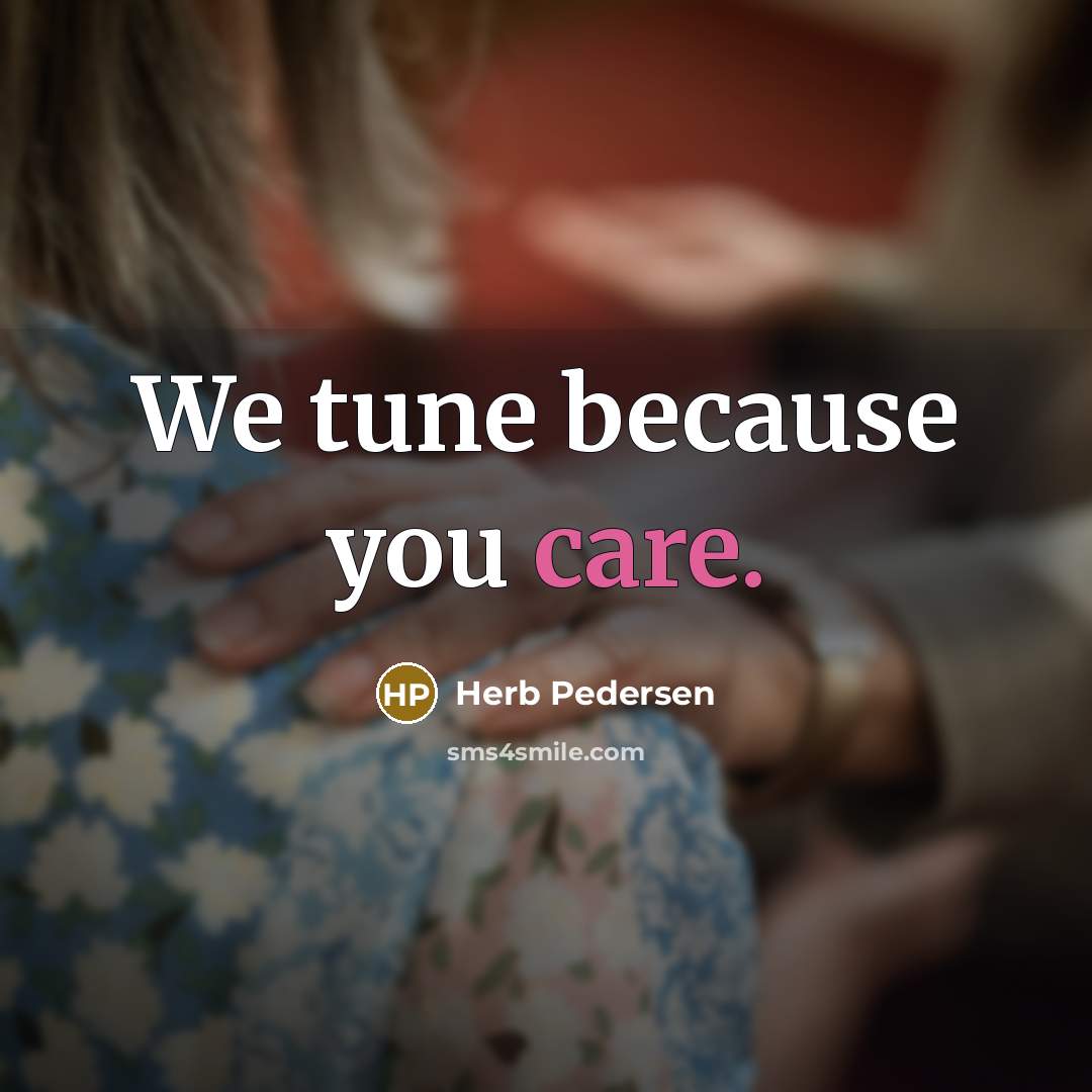“We tune because you care.” quote by Herb Pedersen