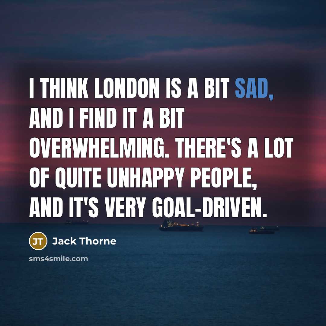 “I think London is a bit sad, and I find…” quote by Jack Thorne