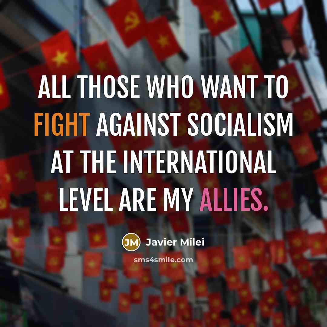 “All those who want to fight against socialism at the…” quote by Javier Milei