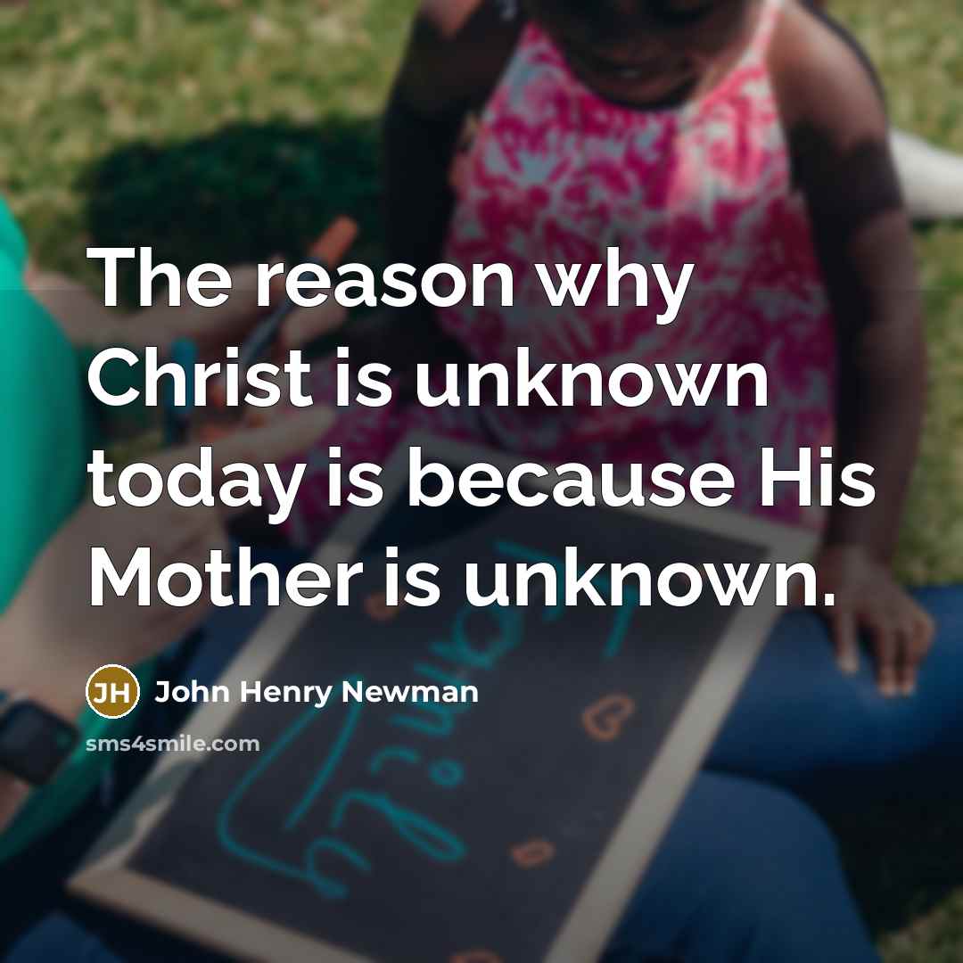 “The reason why Christ is unknown today is because His…” quote by John Henry Newman