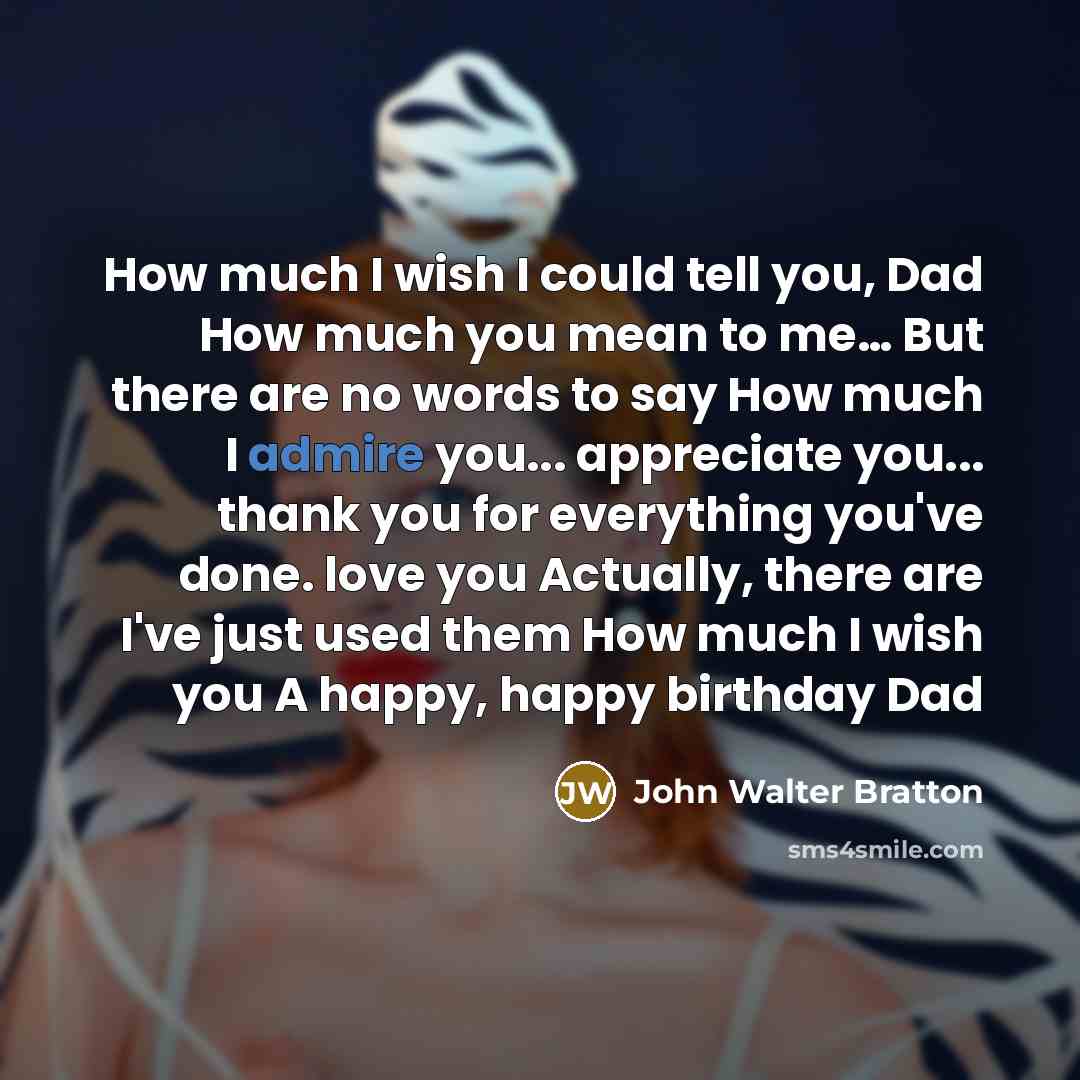 “How much I wish I could tell you, Dad How…” quote by John Walter Bratton