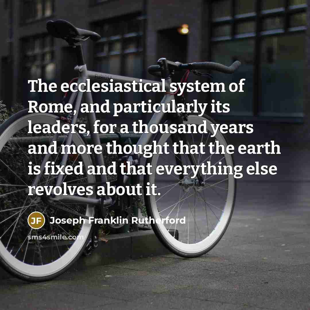 “The ecclesiastical system of Rome, and particularly its leaders, for…” quote by Joseph Franklin Rutherford