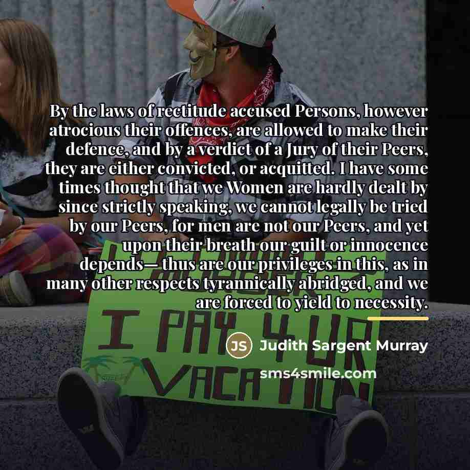“By the laws of rectitude accused Persons, however atrocious their…” quote by Judith Sargent Murray