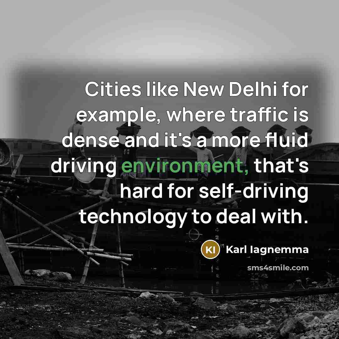 “Cities like New Delhi for example, where traffic is dense…” quote by Karl Iagnemma