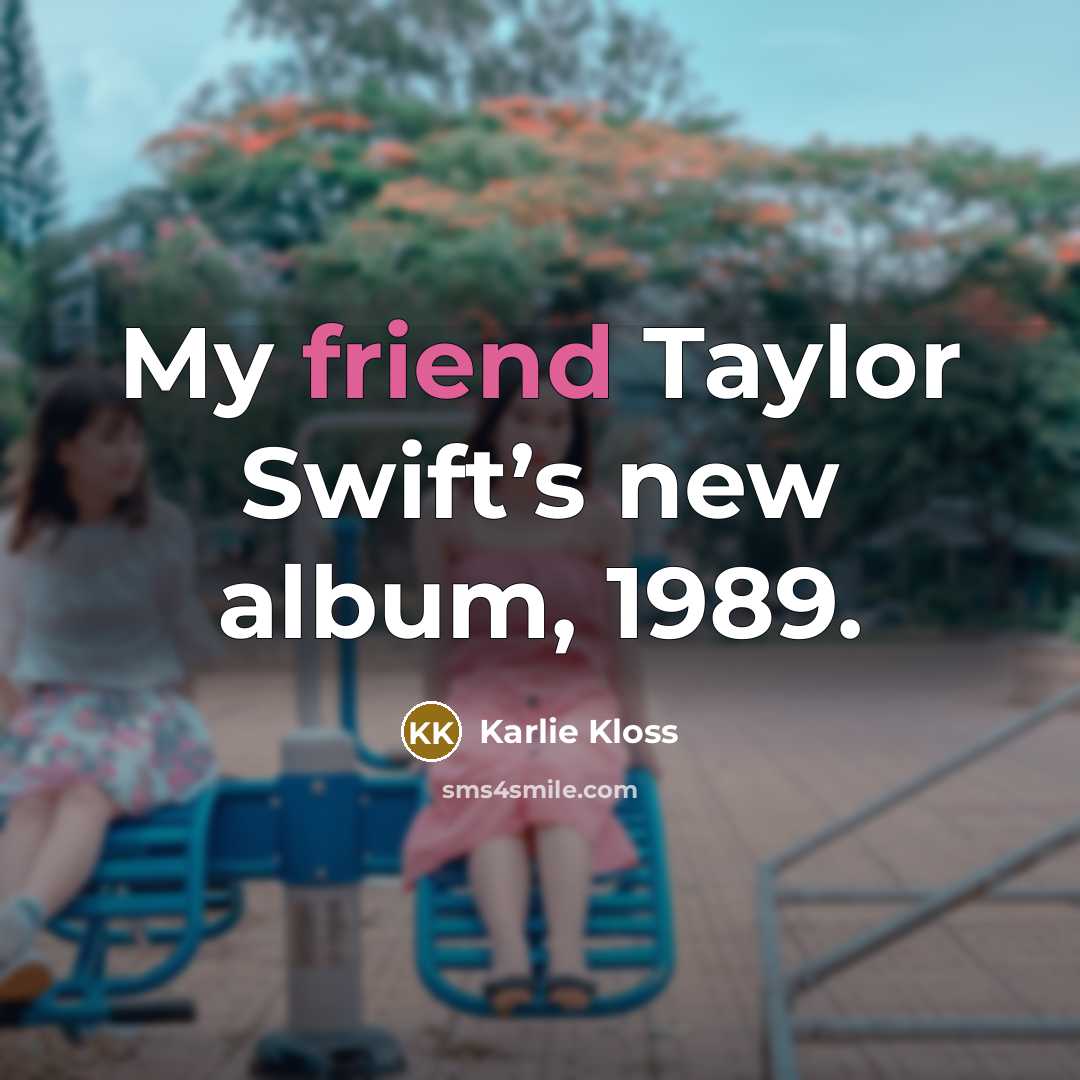 “My friend Taylor Swift’s new album, 1989.…” quote by Karlie Kloss