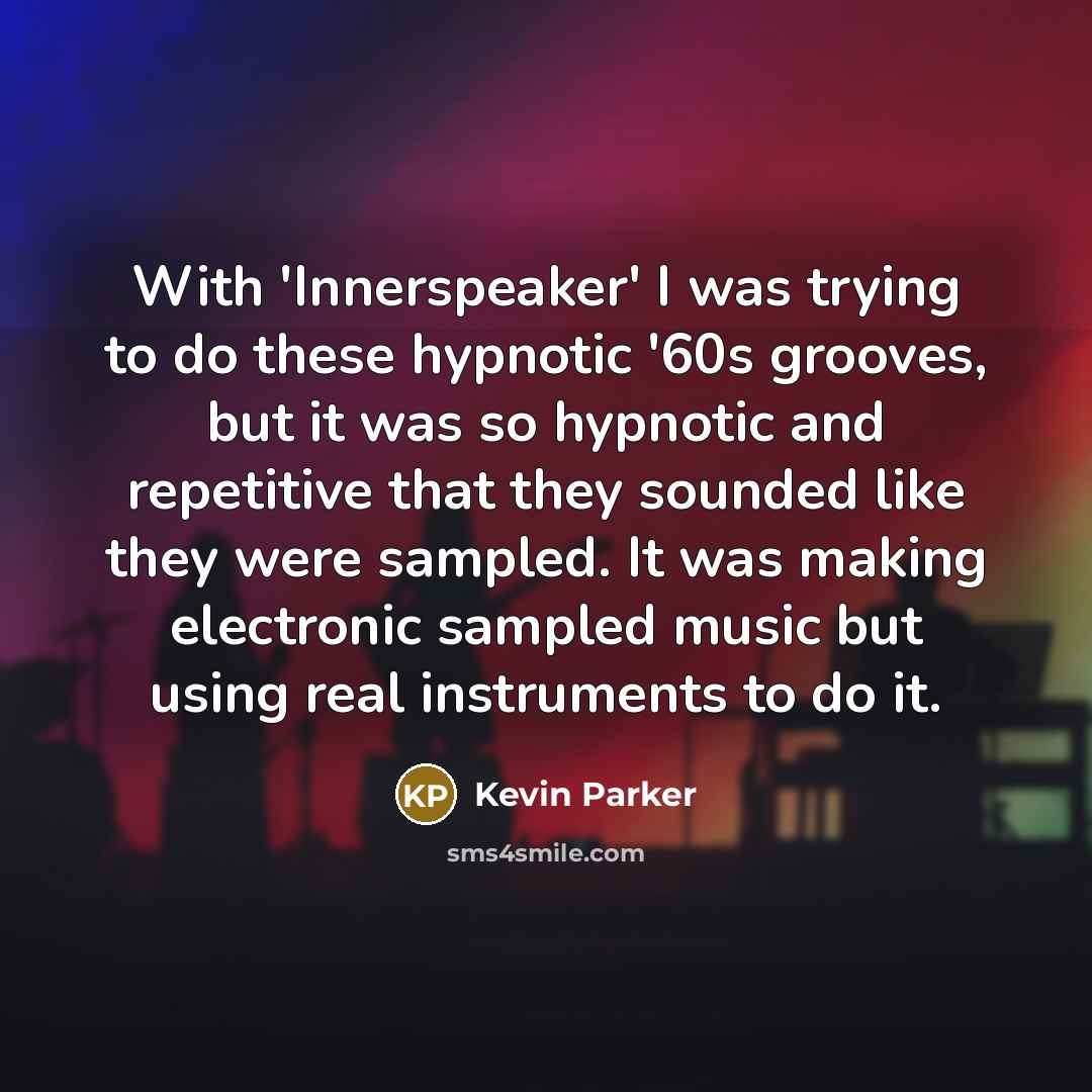 “With 'Innerspeaker' I was trying to do these hypnotic '60s…” quote by Kevin Parker