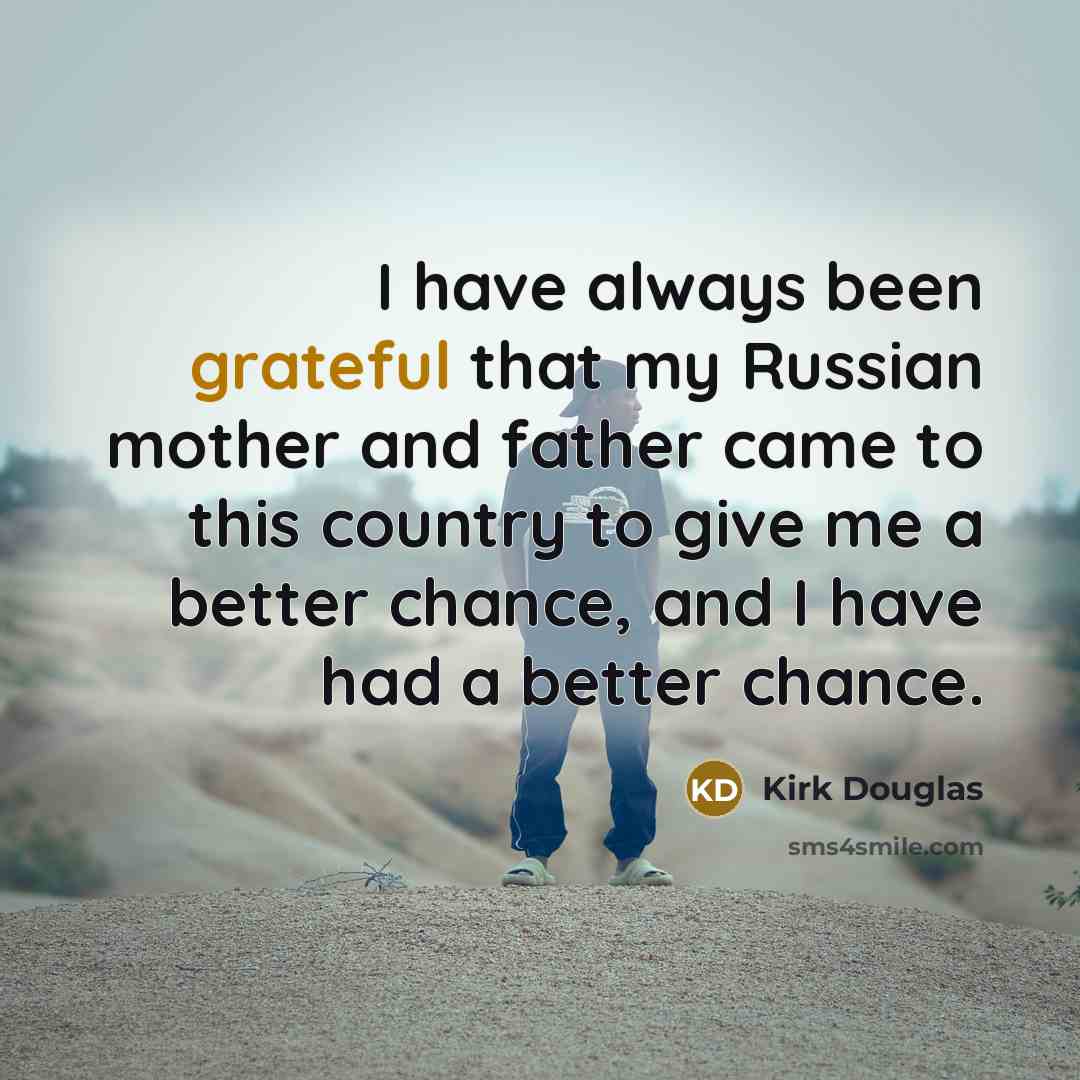 “I have always been grateful that my Russian mother and…” quote by Kirk Douglas