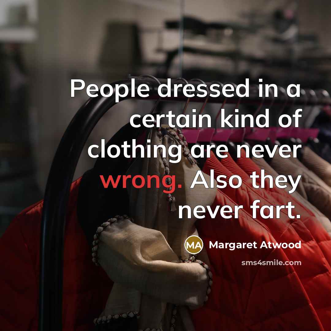 “People dressed in a certain kind of clothing are never…” quote by Margaret Atwood