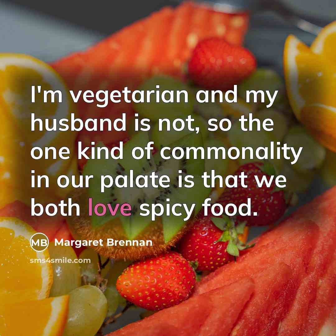 “I'm vegetarian and my husband is not, so the one…” quote by Margaret Brennan