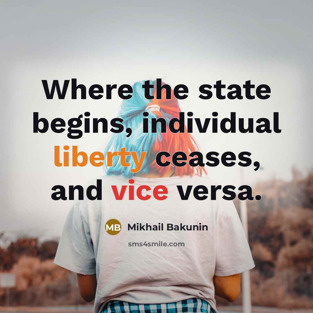 “Where the state begins, individual liberty ceases, and vice versa.…” quote by Mikhail Bakunin