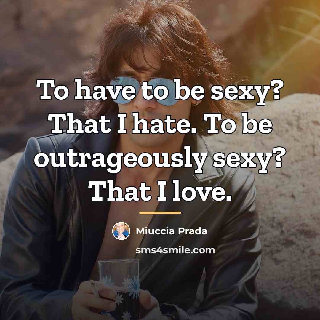 “To have to be sexy? That I hate. To be…” quote by Miuccia Prada