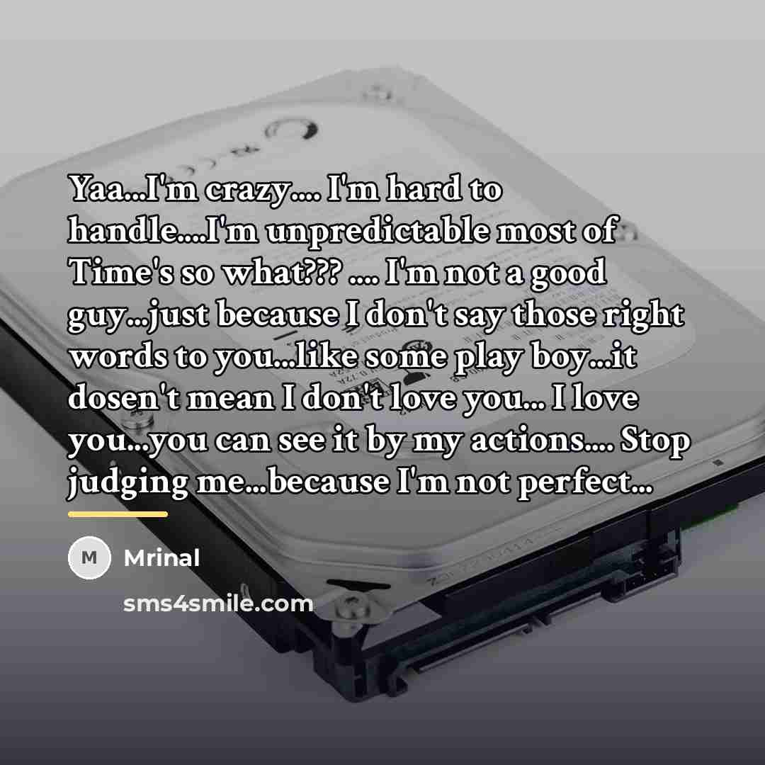 “Yaa...I'm crazy.... I'm hard to handle....I'm unpredictable most of Time's…” quote by Mrinal