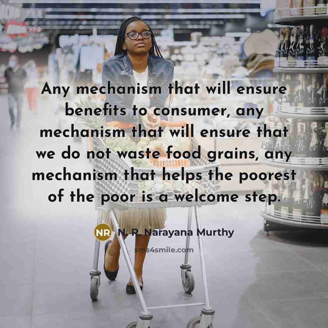 “Any mechanism that will ensure benefits to consumer, any mechanism…” quote by N. R. Narayana Murthy