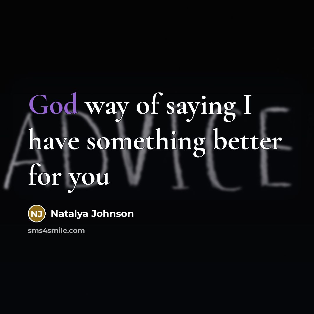 “God way of saying I have something better for you” quote by Natalya Johnson