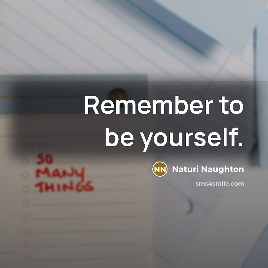 “Remember to be yourself.…” quote by Naturi Naughton