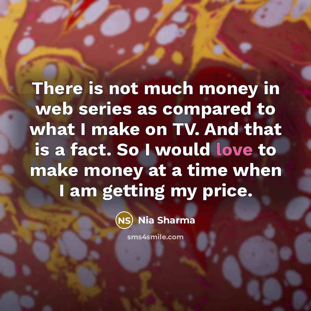 “There is not much money in web series as compared…” quote by Nia Sharma