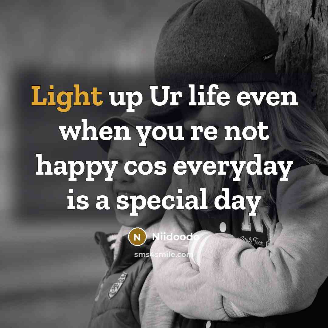 “Light up Ur life even when you re not happy…” quote by Niidoodo