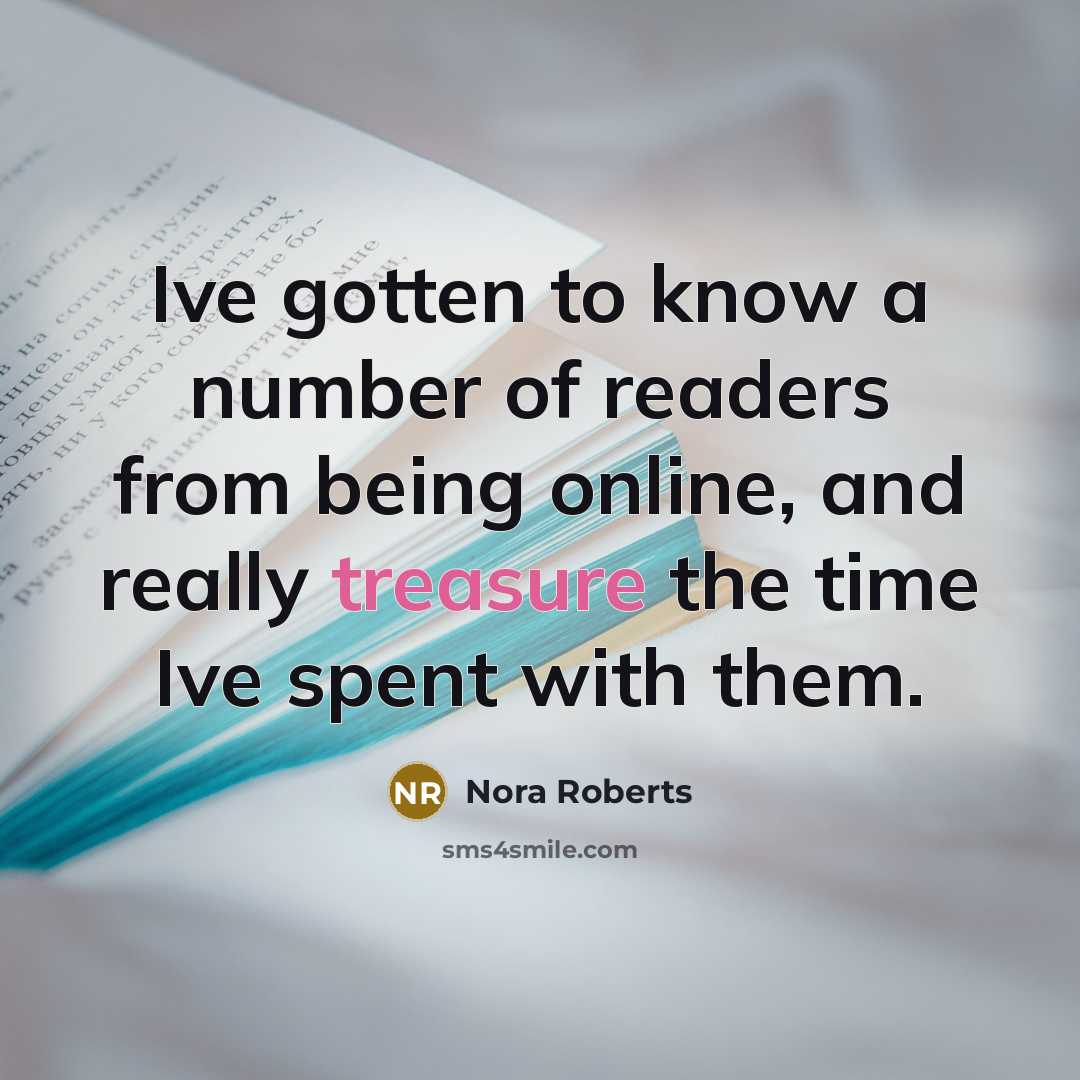“Ive gotten to know a number of readers from being…” quote by Nora Roberts