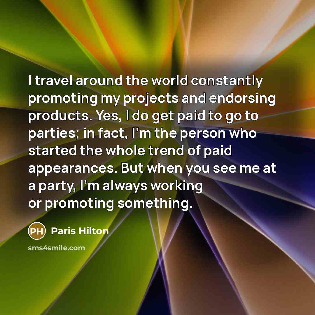 “I travel around the world constantly promoting my projects and…” quote by Paris Hilton