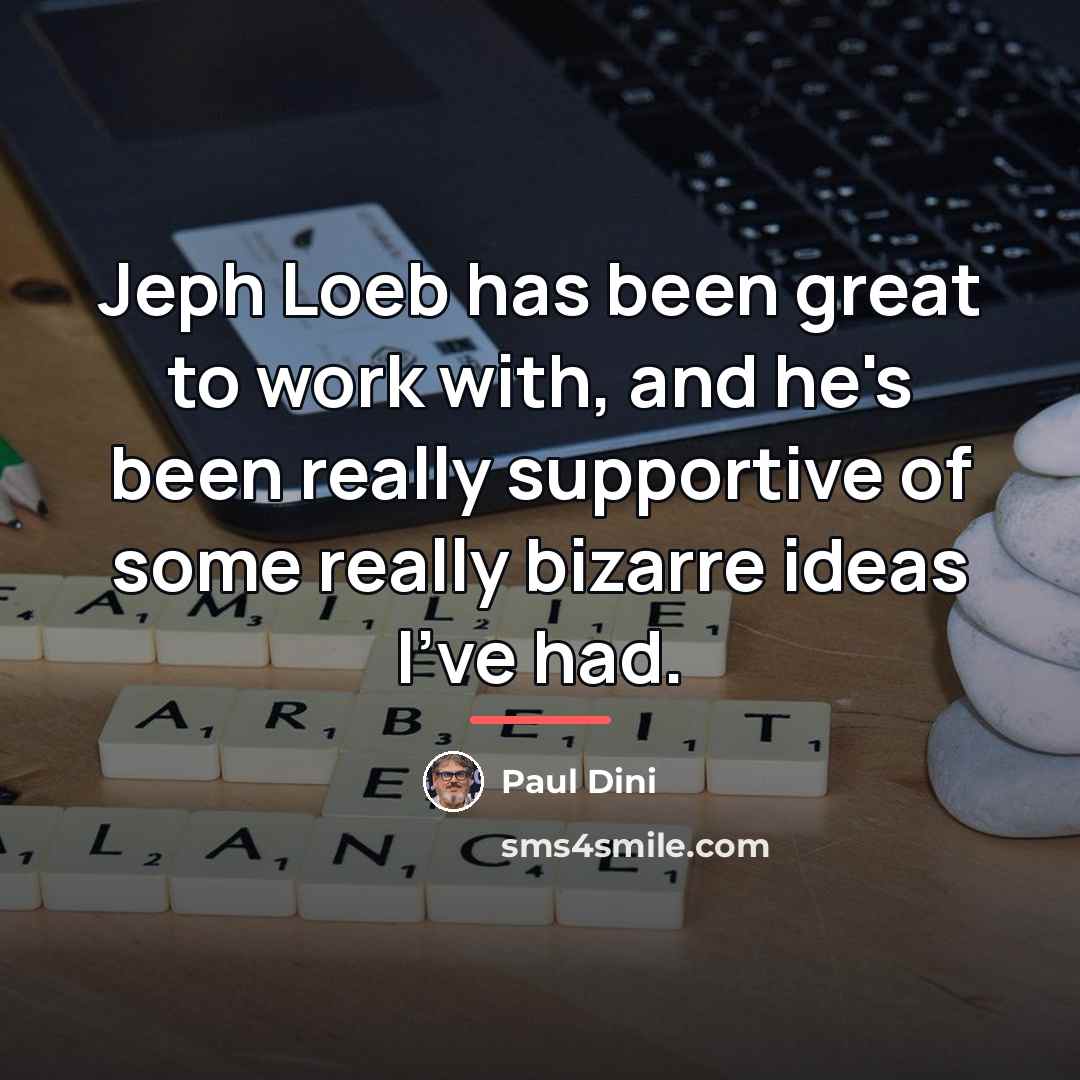 “Jeph Loeb has been great to work with, and he's…” quote by Paul Dini