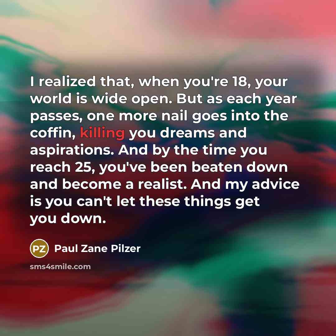 “I realized that, when you're 18, your world is wide…” quote by Paul Zane Pilzer