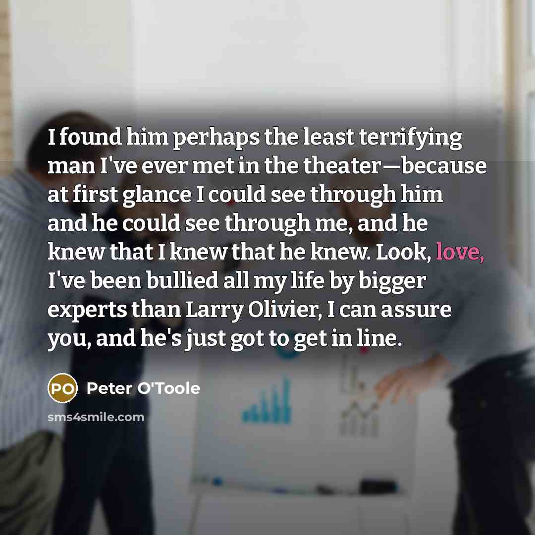 “I found him perhaps the least terrifying man I've ever…” quote by Peter O'Toole