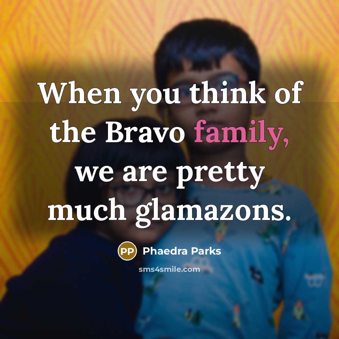 “When you think of the Bravo family, we are pretty…” quote by Phaedra Parks