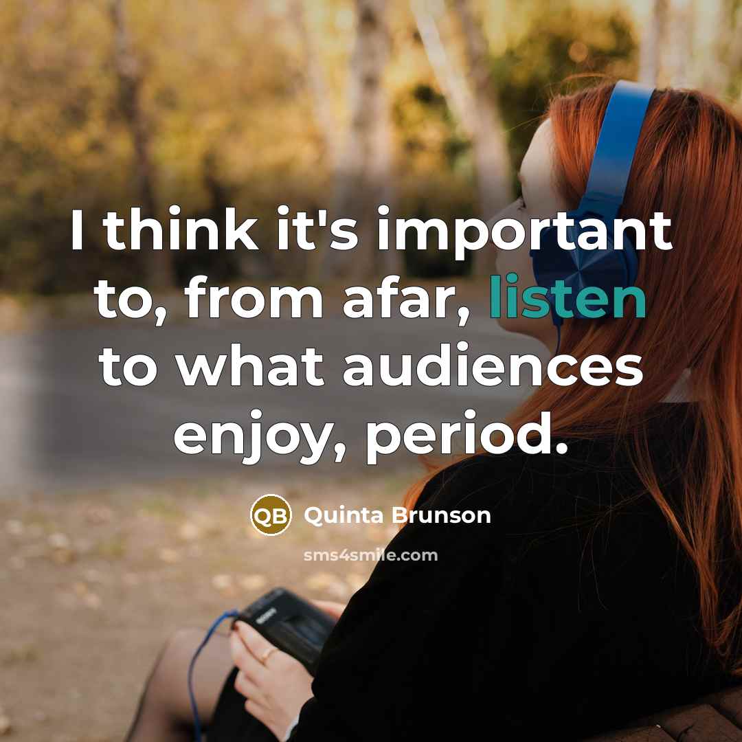 “I think it's important to, from afar, listen to what…” quote by Quinta Brunson