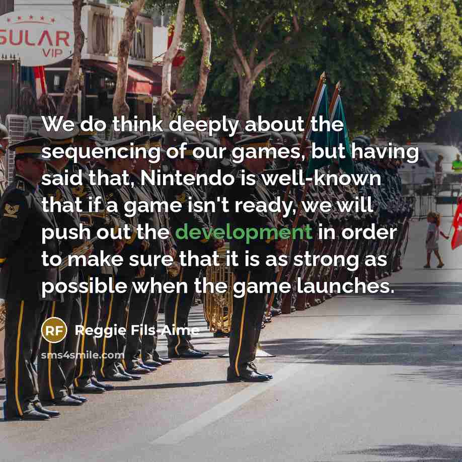 “We do think deeply about the sequencing of our games,…” quote by Reggie Fils-Aime