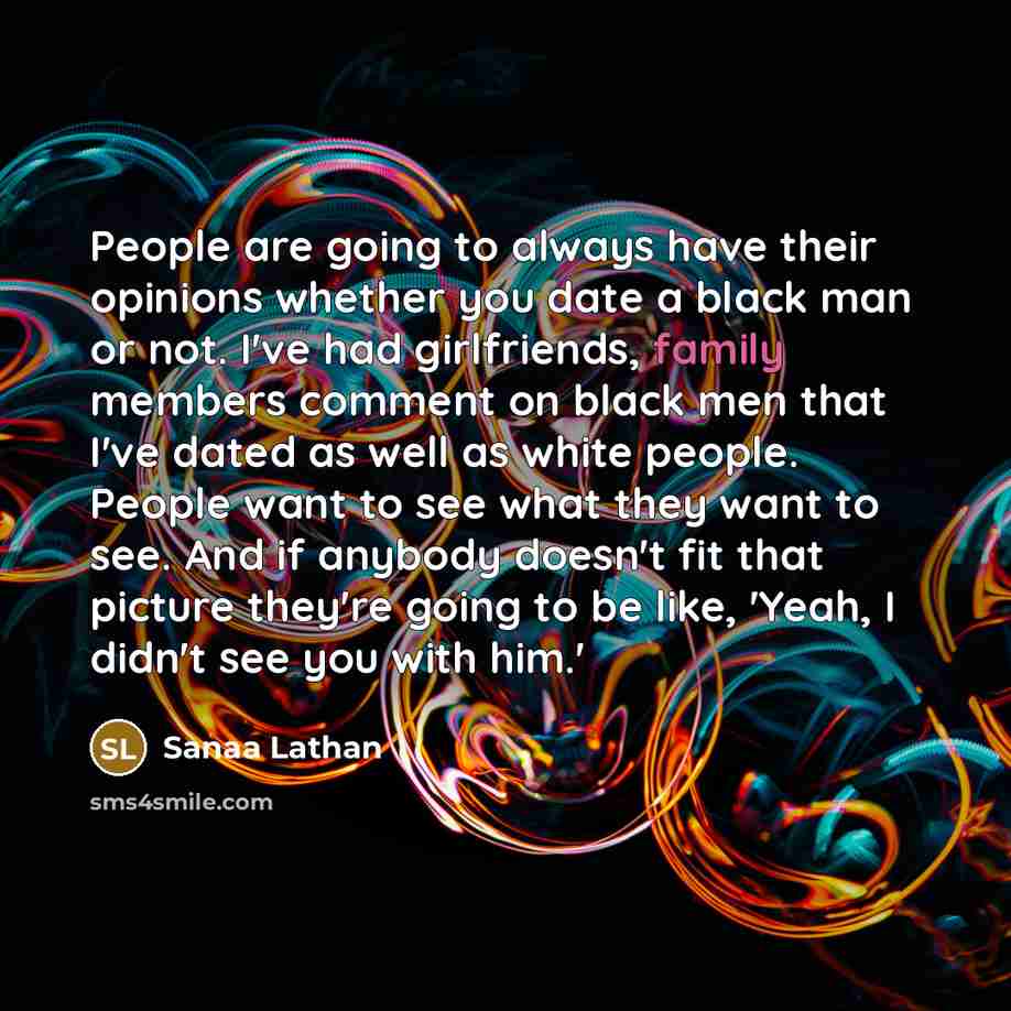 “People are going to always have their opinions whether you…” quote by Sanaa Lathan