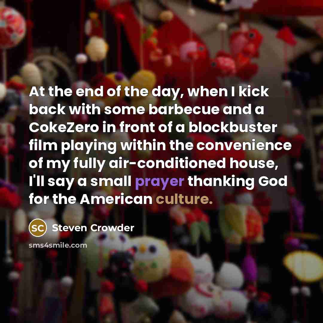 “At the end of the day, when I kick back…” quote by Steven Crowder