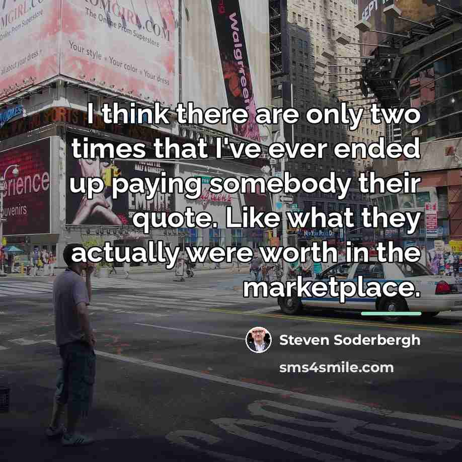 “I think there are only two times that I've ever…” quote by Steven Soderbergh