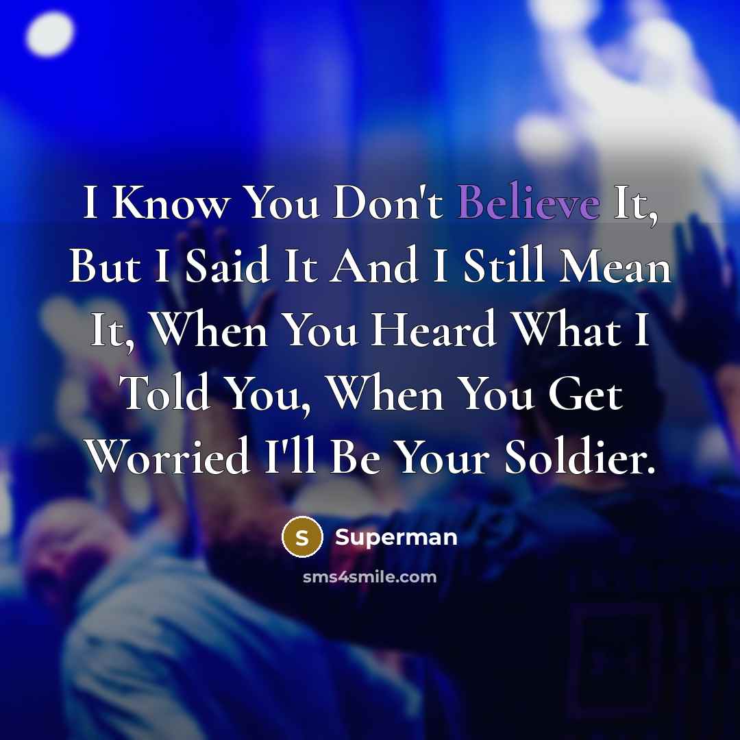 “I Know You Don't Believe It, But I Said It…” quote by Superman