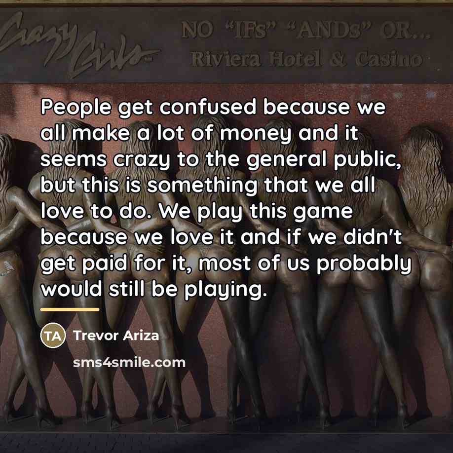“People get confused because we all make a lot of…” quote by Trevor Ariza