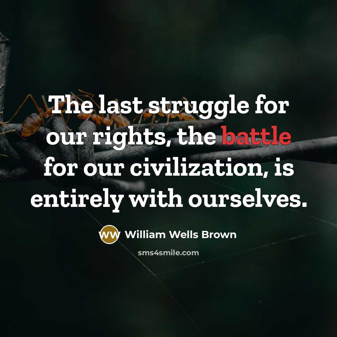 “The last struggle for our rights, the battle for our…” quote by William Wells Brown