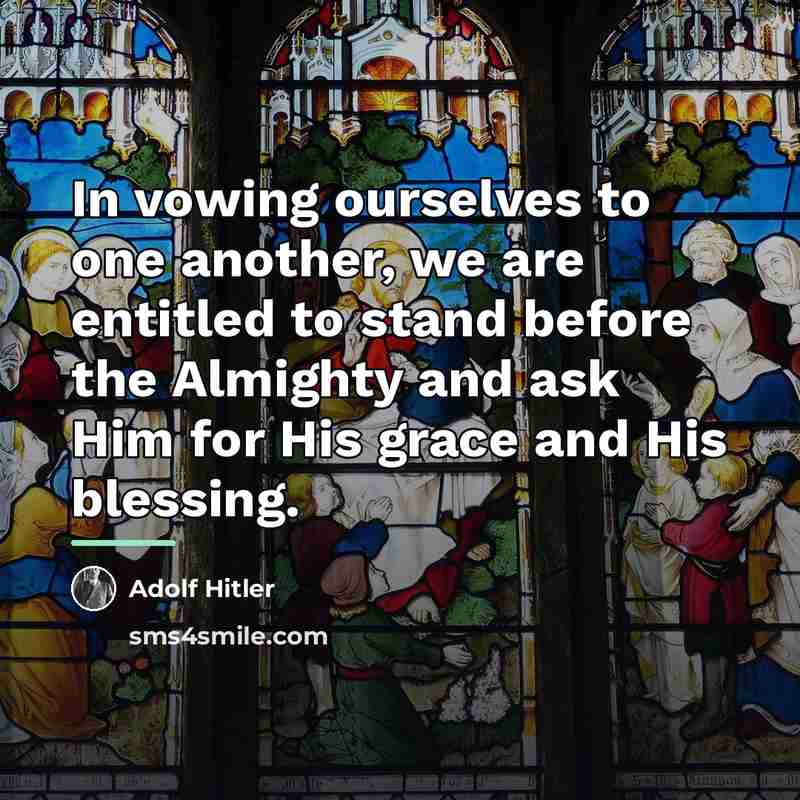 “In vowing ourselves to one another, we are entitled to…” quote by Adolf Hitler