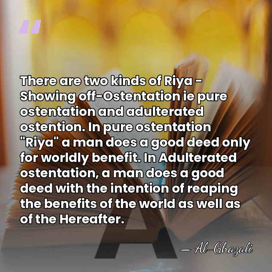 There are two kinds of Riya - Showing off-Ostentation ie pure ostentation&hellip; - Al-Ghazali